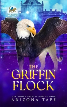 The Griffin Flock (The Griffin Sanctuary Series)