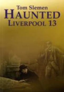 Haunted Liverpool 13 - Book #13 of the Haunted Liverpool