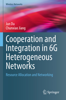 Paperback Cooperation and Integration in 6g Heterogeneous Networks: Resource Allocation and Networking Book