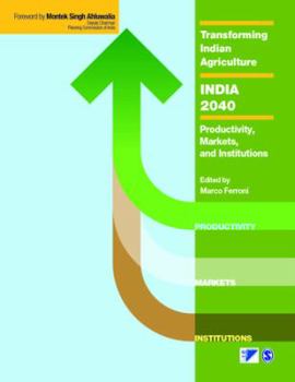 Transforming Indian Agriculture-India 2040: Productivity, Markets, and Institutions