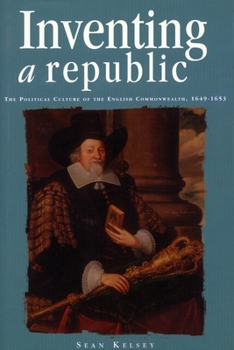 Hardcover Inventing a Republic: The Political Culture of the English Commonwealth, 1649-1653 Book