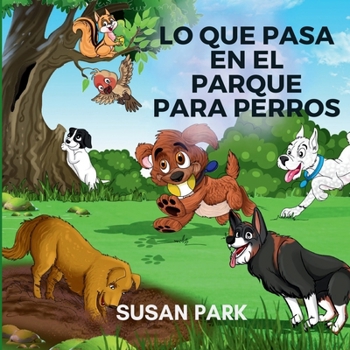 Paperback Lo Que Pasa En El Parque Para Perros [Spanish] Book