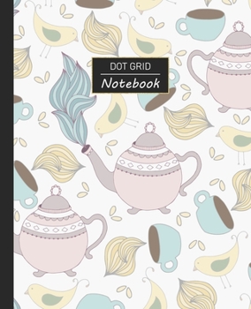 Paperback Dot Grid Notebook: Dotted Grid Notebook/Journal - Tea Party Teacups Kettle Birds - 100 Pages - 7.5" x 9.25" - Children Kids Girls Teens W Book