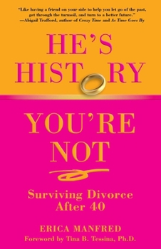 Paperback He's History, You're Not: Surviving Divorce After 40 Book