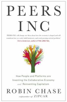 Peers Inc: How the Collaborative Economy is Creating Radical Prosperity