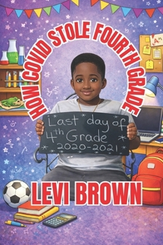 How Covid Stole Fourth Grade (Levi Brown's Growing Through the Grades)