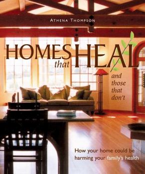 Paperback Homes That Heal (and Those That Don't): How Your Home Could Be Harming Your Family's Health Book