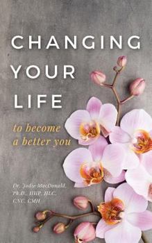 Paperback Changing Your Life to Become a Better You Book