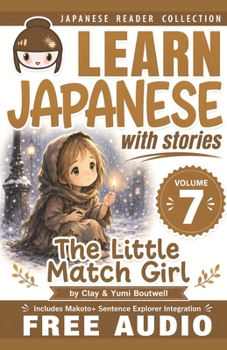 Japanese Reader Collection Volume 7 The Little Match Girl: The Easy Way to Read Listen and Learn from Japanese Folklore Tales and Stories - Book #7 of the Learn Japanese with Stories