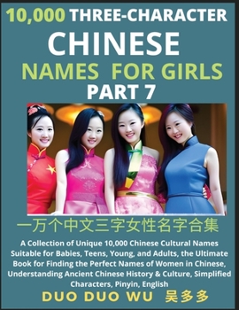Paperback Learn Mandarin Chinese Three-Character Chinese Names for Girls (Part 7): A Collection of Unique 10,000 Chinese Cultural Names Suitable for Babies, Tee Book