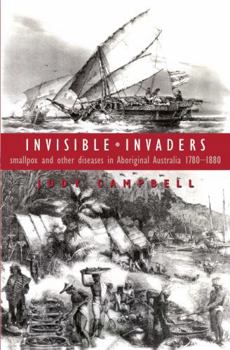 Paperback Invisible Invaders: Smallpox and Other Diseases in Aboriginal Australia 1780-1880 Book