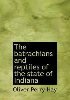 Paperback The Batrachians and Reptiles of the State of Indiana Book