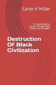 Paperback Destruction Of Black Civilization: A Comprehensive Journey through Black History and Struggles Book
