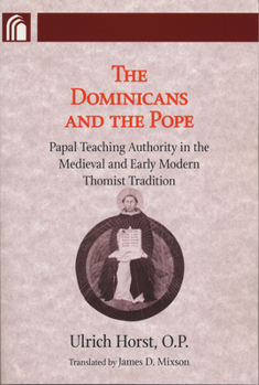 Paperback Dominicans and the Pope: Papal Teaching Authority in the Medieval and Early Modern Thomist Tradition Book