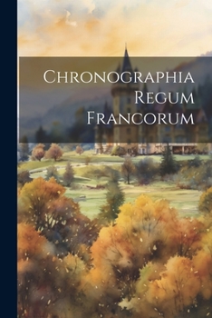 Paperback Chronographia Regum Francorum [French] Book