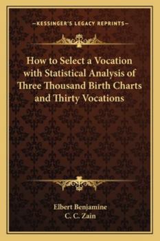 Paperback How to Select a Vocation with Statistical Analysis of Three Thousand Birth Charts and Thirty Vocations Book