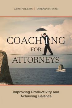 Paperback Coaching for Attorneys: Improving Productivity and Achieving Balance Book