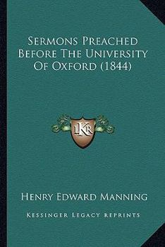 Paperback Sermons Preached Before The University Of Oxford (1844) Book