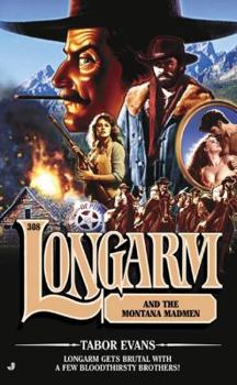 Longarm 308: Longarm and the Montana Madmen - Book #308 of the Longarm