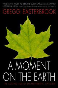 Hardcover A Moment on the Earth: 9the Coming Age of Environmental Optimism Book