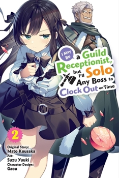 Paperback I May Be a Guild Receptionist, But I'll Solo Any Boss to Clock Out on Time, Vol. 2 (Manga) Book