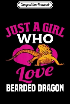 Composition Notebook: Just A Girl Who Love Bearded Dragon Lover Mom Women Gift  Journal/Notebook Blank Lined Ruled 6x9 100 Pages