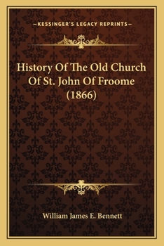 Paperback History Of The Old Church Of St. John Of Froome (1866) Book