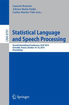 Paperback Statistical Language and Speech Processing: Second International Conference, Slsp 2014, Grenoble, France, October 14-16, 2014, Proceedings Book