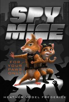 For Your Paws Only - Book #2 of the Spy Mice
