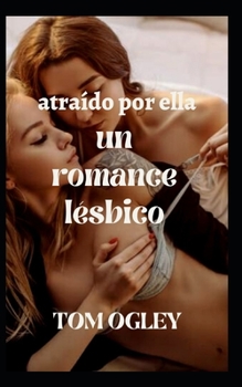 atra?do por ella: un romance l?sbico