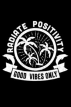 Paperback Radiate Positivity Good Vibes Only: Lined A5 Notebook for Positive Journal Book