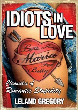 Paperback Idiots in Love: Chronicles of Romantic Stupidity Book