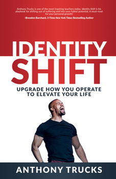 Paperback Identity Shift: Upgrade How You Operate to Elevate Your Life Book