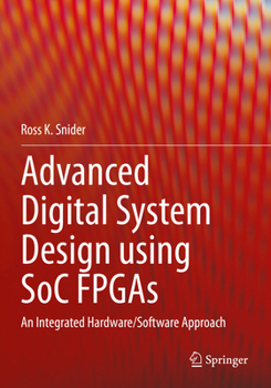 Paperback Advanced Digital System Design Using Soc FPGAs: An Integrated Hardware/Software Approach Book