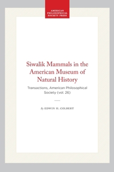 Hardcover Siwalik Mammals in the American Museum of Natural History: Transactions, American Philosophical Society (Vol. 26) Book