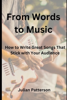 Paperback From Words to Music: How to Write Great Songs That Stick with Your Audience Book