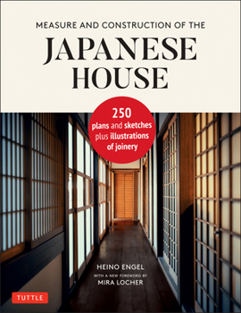 Hardcover Measure and Construction of the Japanese House: 250 Plans and Sketches Plus Illustrations of Joinery Book