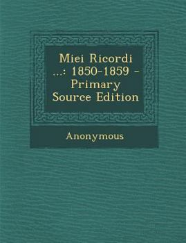 Paperback Miei Ricordi ...: 1850-1859 [Italian] Book
