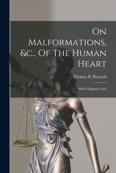 Paperback On Malformations, &c., Of The Human Heart: With Original Cases Book