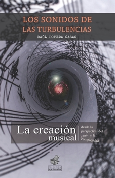 Paperback Los Sonidos de Las Turbulencias: La creación musical desde la perspectiva del caos y la complejidad [Spanish] Book