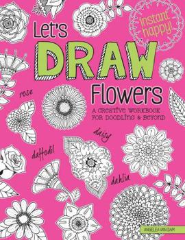 Paperback Let's Draw Flowers: A Creative Workbook for Doodling and Beyond Book