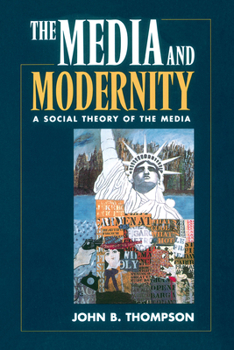 Paperback The Media and Modernity: A Social Theory of the Media Book