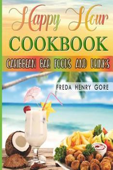 Paperback Happy Hour Cookbook Caribbean Bar Foods and Drinks Book