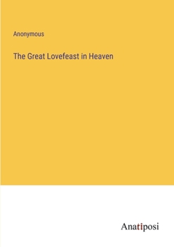 Paperback The Great Lovefeast in Heaven Book