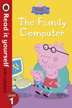 Hardcover Peppa Pig: The Family Computer - Read It Yourself with Ladybird Level 1 Book