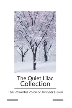 Paperback The Quiet Lilac Collection: The Powerful Voice Of Jennifer Diskin Book
