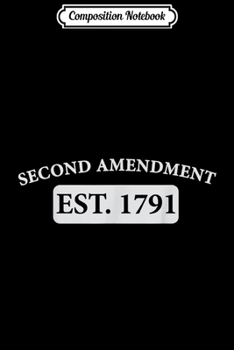 Paperback Composition Notebook: Second Amendment Est. 1791 Journal/Notebook Blank Lined Ruled 6x9 100 Pages Book