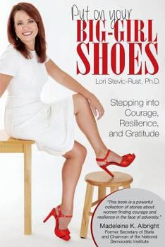 Paperback Put On Your Big-Girl Shoes: Stepping into Courage, Resilience, and Gratitude Book