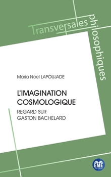 L'imagination cosmologique: Regard sur Gaston Bachelard (Transversales Philosophiques) (French Edition)