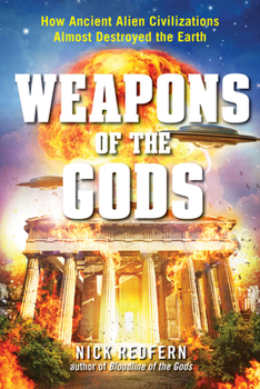 Paperback Weapons of the Gods: How Ancient Alien Civilizations Almost Destroyed the Earth Book